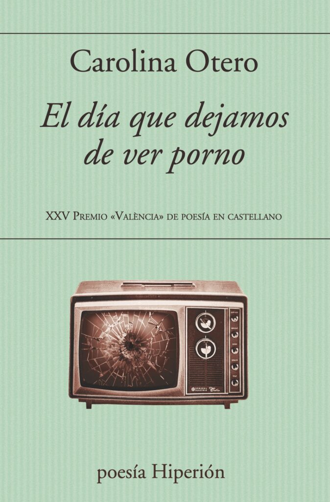 Portada del libro de poemas El día que dejamos de ver porno de Carolina Otero